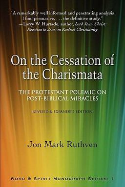 On the Cessation of the Charismata: The Protestant Polemic on Post-biblical Miracles--Revised & Expanded Edition  9780981952628 Front Cover
