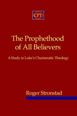 Prophethood of All Believers A Study in Luke's Charismatic Theology 2nd 9780981965130 Front Cover