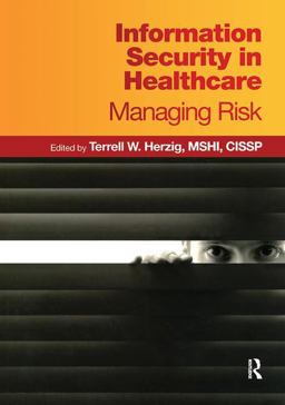 Information Security in Healthcare Managing Risk  9780982107027 Front Cover