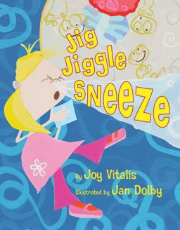 Jig, Jiggle, Sneeze