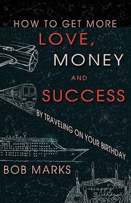 How to Get More Love, Money, and Success by Traveling on Your Birthday How to Get More Love, Money, and Success by Traveling on Your Birthday