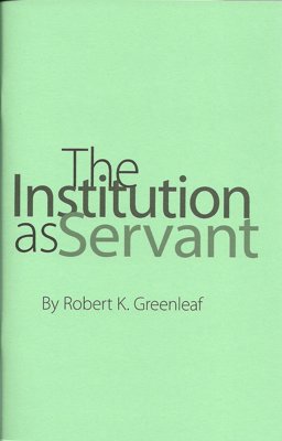 INSTITUTION AS SERVANT (ESSAY)  9780982201213 Front Cover