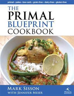 Primal Blueprint Cookbook Primal, Low Carb, Paleo, Grain-Free, Dairy-Free and Gluten-Free  9780982207727 Front Cover