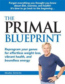 Primal Blueprint Reprogram Your Genes for Effortless Weight Loss, Vibrant Health, and Boundless Energy 2nd 9780982207789 Front Cover