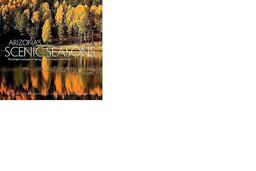 Arizona Scenic Seasons : The Unique Landscapes of Spring, Summer, Autumn, and Winter  9780982278802 Front Cover