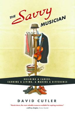 Savvy Musician Building a Career, Earning a Living, and Making a Difference  9780982307502 Front Cover