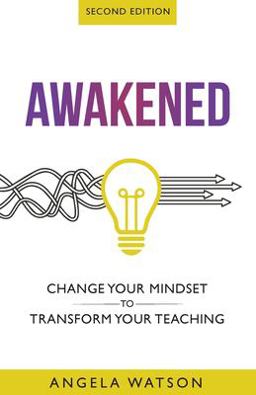 Awakened Change Your Mindset to Transform Your Teaching (Second Edition) 2nd 9780982312759 Front Cover