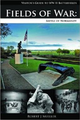 Fields of War Battle of Normandy  9780982367735 Front Cover