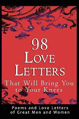 98 Love Letters That Will Bring You to Your Knees