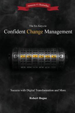The Six Keys to Confident Change Management