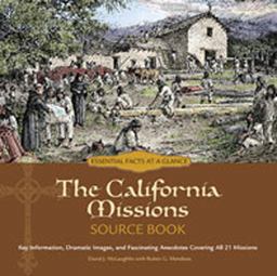 California Missions Source Book Key Information, Dramatic Images, and Fascinating Anecdotes Covering All 21 Missions  9780982504703 Front Cover