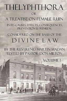 Thelyphthora or A Treatise on Female Ruin Volume 1