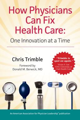 How Physicians Can Fix Health Care How Physicians Can Fix Health Care
