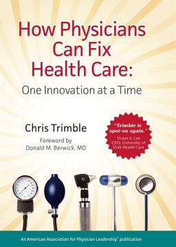 How Physicians Can Fix Health Care How Physicians Can Fix Health Care