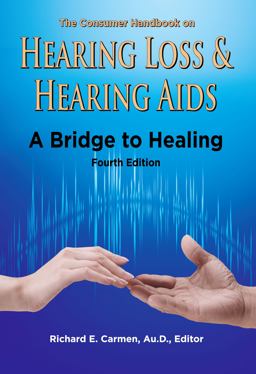 Consumer Handbook on Hearing Loss and Hearing Aids A Bridge to Healing 4th 9780982578551 Front Cover