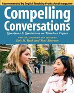 Compelling Conversations Questions and Quotations on Timeless Topics - an Engaging ESL Textbook for Advanced Students 2nd 9780982617809 Front Cover