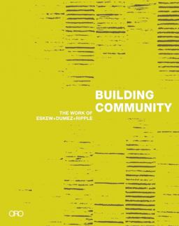 Building Community The Work of Eskew + Dumez + Ripple  9780982622629 Front Cover