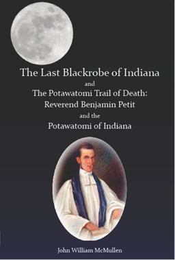 The Last Blackrobe of Indiana and the Potawatomi Trail of Death