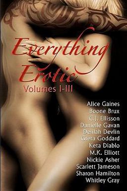 Everything Erotic Volumes I-III
