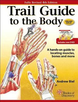 Trail Guide to the Body 4e A Hands-On Guide to Locati 4th 9780982663400 Front Cover