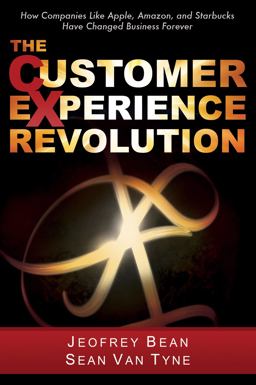 Customer Experience Revolution How Companies Like Apple, Amazon, and Starbucks Have Changed Business Forever  9780982664469 Front Cover