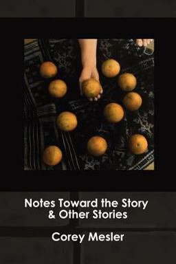 Notes Toward the Story and Other Stories