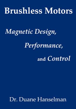 Brushless Motors Magnetic Design, Performance, and Control  9780982692615 Front Cover