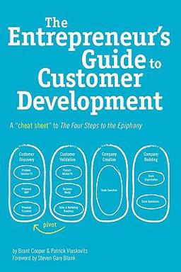 Entrepreneur's Guide to Customer Development The cheat sheet to the Four Steps to the Epiphany  9780982743607 Front Cover