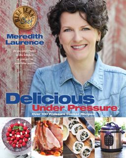 Blue Jean Chef: Delicious Under Pressure  9780982754009 Front Cover