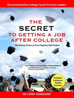 Secret to Getting a Job after College Marketing Tactics to Turn Degrees into Dollars  9780982765425 Front Cover