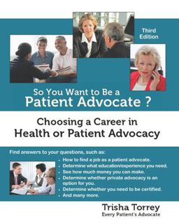 So You Want to Be a Patient Advocate? Choosing a Career in Health or Patient Advocacy  9780982801451 Front Cover
