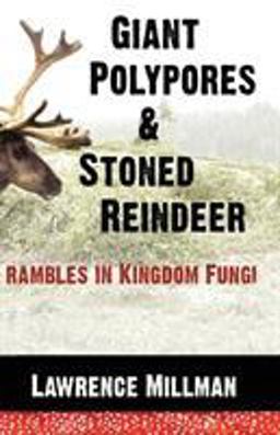 Giant Polypores and Stoned Reindeer Giant Polypores and Stoned Reindeer