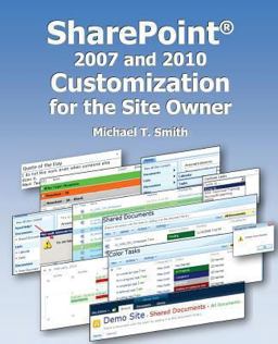 Sharepoint 2007 and 2010 Customization for the Site Owner Sharepoint 2007 and 2010 Customization for the Site Owner