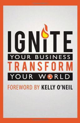 Ignite Your Business, Transform Your World