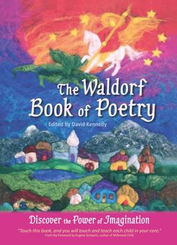 Waldorf Book of Poetry Discover the Power of Imagination  9780982990513 Front Cover