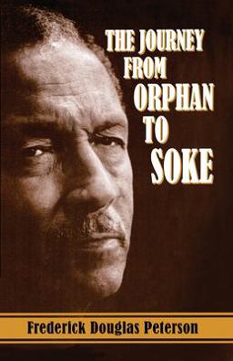 Journey from Orphan to Soke The Remarkable Life of Frederick Douglas Peterson in His Own Words  9780982992654 Front Cover