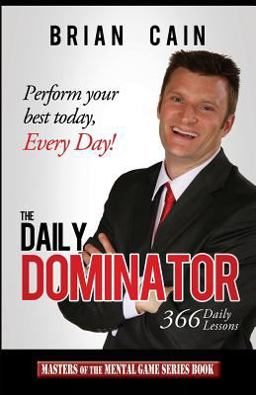 Daily Dominator Perform Your Best Today, Every Day!  9780983037989 Front Cover
