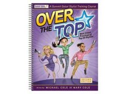 Over the Top-Fourth Edition Best Client Practices of Top 20 Stylists  9780983096498 Front Cover