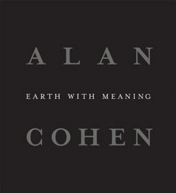 Alan Cohen: Earth with Meaning