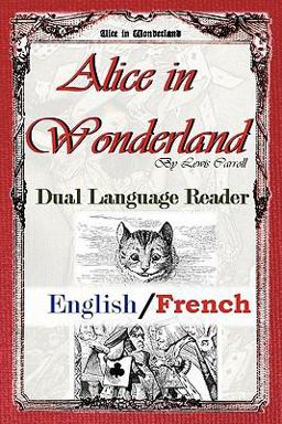 Alice in Wonderland - Dual Language Reader (English/French)