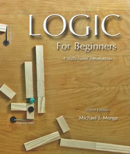 Logic for Beginners A Skills-Based Introduction 3rd 9780983188438 Front Cover