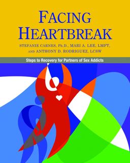 Facing Heartbreak Steps to Recovery for Partners of Sex Addicts  9780983271338 Front Cover