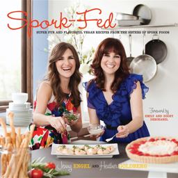 Spork-Fed Super Fun and Flavorful Vegan Recipes from the Sisters of Spork Foods  9780983272618 Front Cover