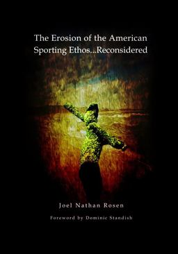 Erosion of the American Sporting Ethos ? Reconsidered  9780983298236 Front Cover
