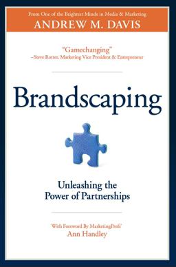 Brandscaping Unleashing the Power of Partnerships  9780983330783 Front Cover