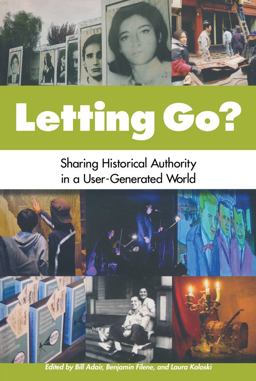 Letting Go? Sharing Historical Authority in a User-Generated World  9780983480303 Front Cover