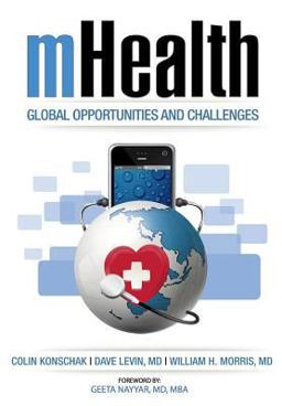 Mhealth. Global Opportunities and Challenges  9780983482413 Front Cover