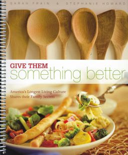 Give Them Something Better America's Longest Living Culture Shares Thier Family Secrets  9780983559436 Front Cover