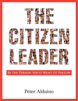 Citizen Leader Be the Person You'd Want to Follow  9780983568308 Front Cover