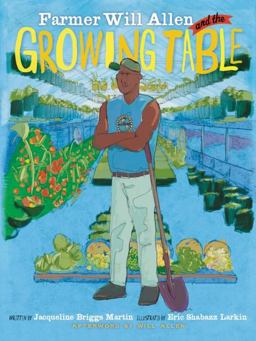 Farmer Will Allen and the Growing Table:  9780983661580 Front Cover